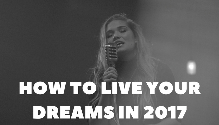 How To Live Your Dreams In 2017